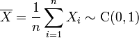 \overline{X} = \frac{1}{n} \sum\limits_{i=1}^n X_i \sim \mathrm{C}(0,1)