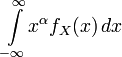 \int\limits_{-\infty}^{\infty}\!x^{\alpha}f_X(x)\, dx